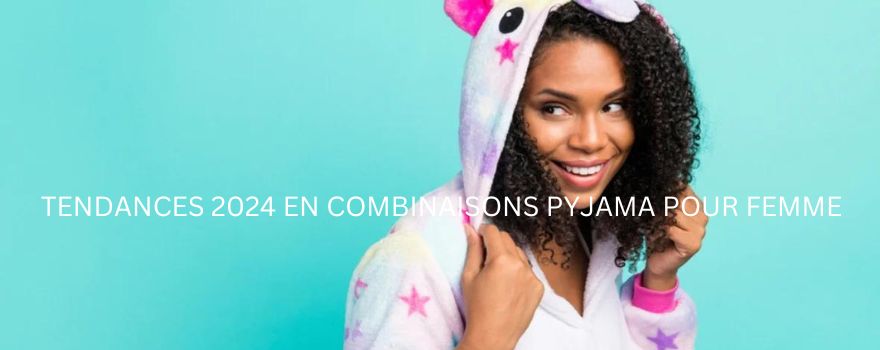 Tendances 2024 en Combinaisons Pyjama pour Femme | Pyjama Shop