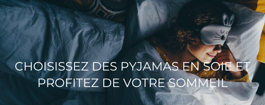 Choisissez des pyjamas en soie et profitez de votre sommeil