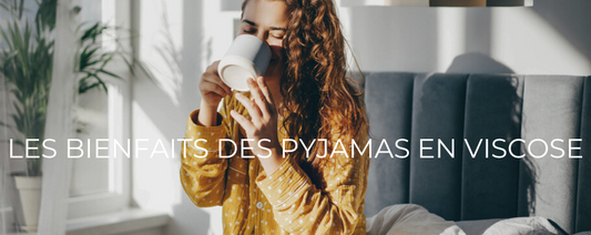 Les bienfaits des pyjamas en viscose