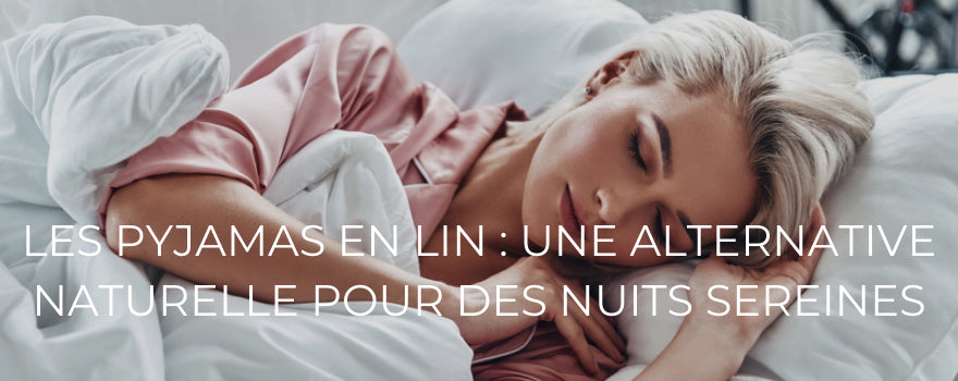 Les pyjamas en lin : une alternative naturelle pour des nuits sereines