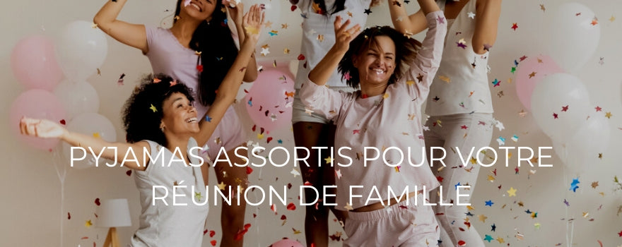 PYJAMAS ASSORTIS POUR VOTRE RÉUNION DE FAMILLE