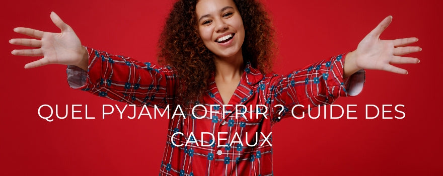 QUEL PYJAMA OFFRIR GUIDE DES CADEAUX
