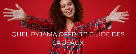 QUEL PYJAMA OFFRIR GUIDE DES CADEAUX