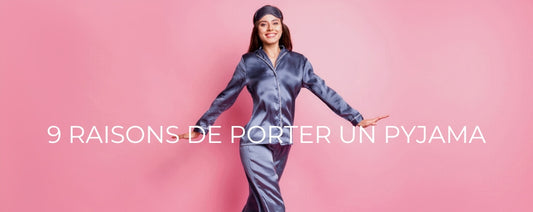 9 RAISONS DE PORTER UN PYJAMA