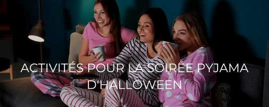 ACTIVITÉS POUR LA SOIRÉE PYJAMA D'HALLOWEEN