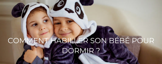 COMMENT HABILLER SON BÉBÉ POUR DORMIR ?