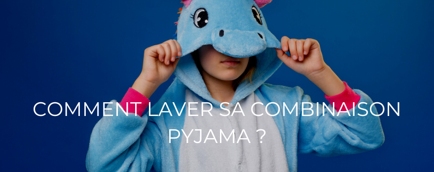 Comment laver sa combinaison pyjama ?