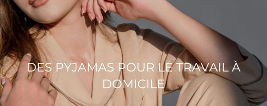 Des pyjamas pour le travail à domicile