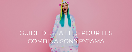 Guide des tailles pour les combinaisons pyjama