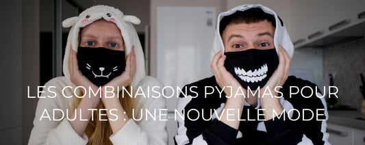 LES COMBINAISONS PYJAMAS POUR ADULTES  UNE NOUVELLE MODE