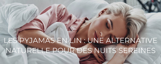Les pyjamas en lin : une alternative naturelle pour des nuits sereines